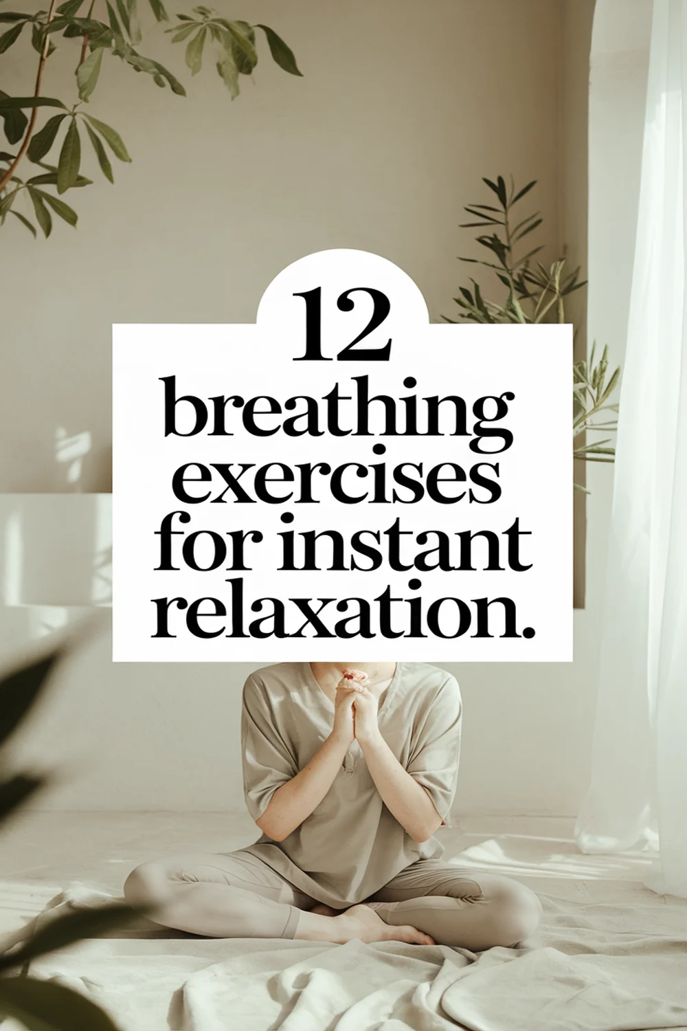 12 Breathing Exercises for Instant Relaxation