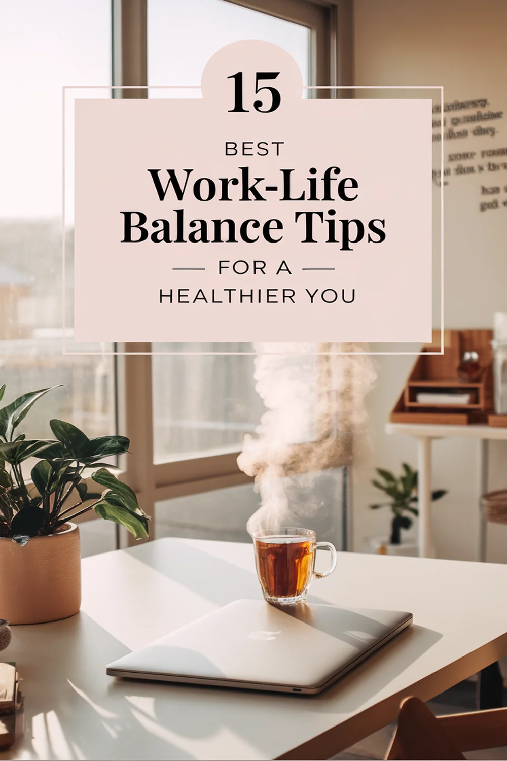 Image for: 15 Best Work-Life Balance Tips for a Healthier You