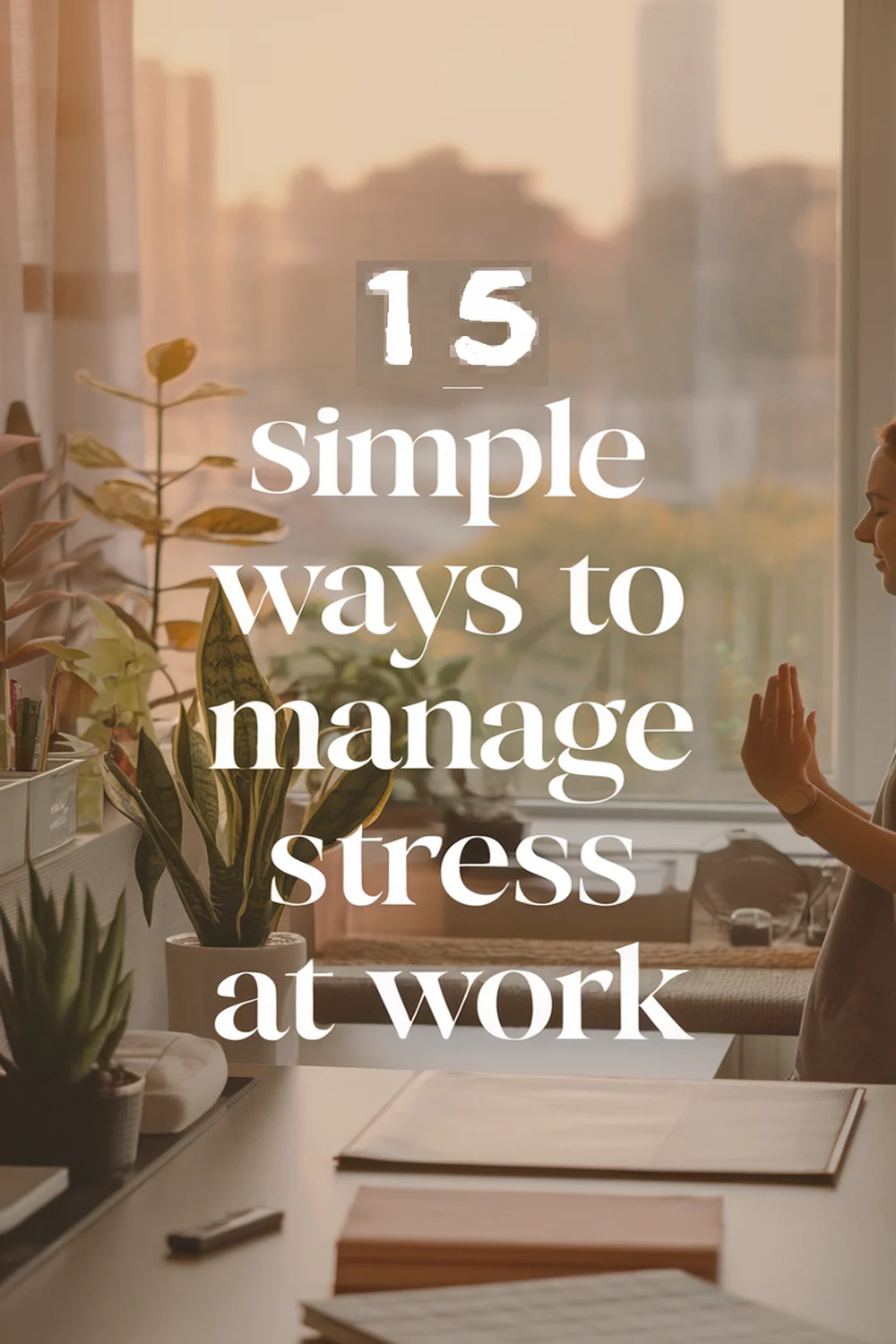 Image for: 15 Simple Ways to Manage Stress at Work